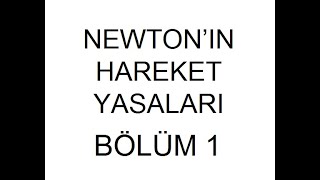 NEWTONIN HAREKET YASALARI BÖLÜM 1 [upl. by Dnesnwot]