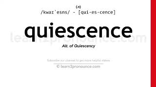 Pronunciation of Quiescence  Definition of Quiescence [upl. by Arada841]