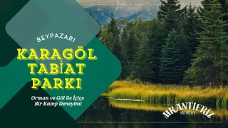 Beypazarı Karagöl Tabiat Parkında Çadır Kampı  Doğayla Baş Başa 🌲🏕️ [upl. by Itsym]