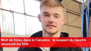 Mort de Kilian dans le Calvados  le suspect du meurtre reconnaît les faits [upl. by Eimar]