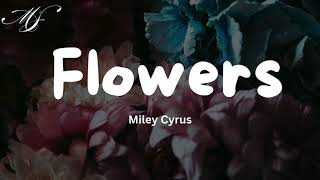 Flowers Lyrics  Miley Cyrus [upl. by Eiggem662]