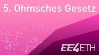 Ohmsches Gesetz  05 Netzwerke und Schaltungen 1  EE4ETH [upl. by Artemahs614]