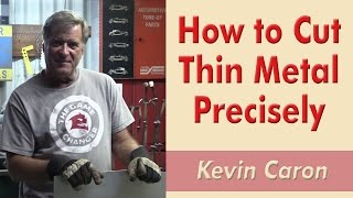 How to Cut Thin Metal Precisely  Kevin Caron [upl. by Aitnecserc]