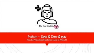 12  Python Date and Time and pytz [upl. by Nabi825]