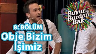 Buyur Bide Burdan Bak 8 Bölüm Obje Bizim İşimiz [upl. by Olegnad549]