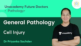 General Pathology  Cell Injury  Pathology  Unacademy Future Doctors  Dr Priyanka Sachdev [upl. by Ashlee]