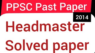 PPSC Headmaster Past paper 2014 [upl. by Verger]