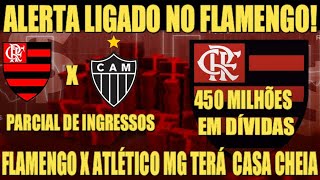 FLAMENGO X ATLÉTICOMG PARCIAL DE INGRESSOS FINAL COPA DO BRASIL  DÍVIDA DO FLAMENGO AUMENTOU 450 M [upl. by Hoye660]