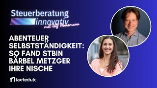 2 Abenteuer Selbstständigkeit in der Steuerberatung So fand StBin Bärbel Metzger ihre Nische [upl. by Brynne]