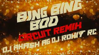 Bing Bing Boo x Circuit Remix x DJ AKASH AG x DJ ROHIT RC [upl. by Seuqirdor]