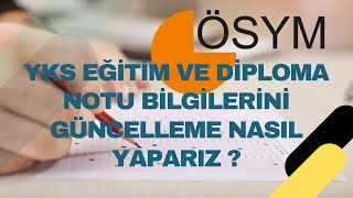 YKS EĞİTİM VE DİPLOMA NOTU BİLGİLERİNİ GÜNCELLEME NASIL YAPARIZ   GÖRÜNTÜLÜ ANLATIM [upl. by Luce]