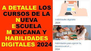 Soy Docente A DETALLE LOS CURSOS DE LA NUEVA ESCUELA MEXICANA Y HABILIDADES DIGITALES 2024 [upl. by Eamon31]