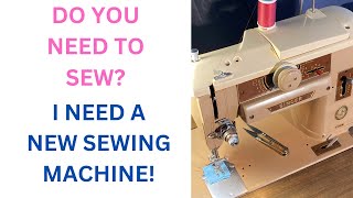 DO YOU NEED TO SEW I NEED A NEW SEWING MACHINE [upl. by Ylen]