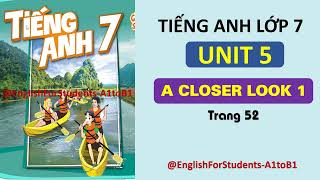 TIẾNG ANH Lớp 7  UNIT 5  A CLOSER LOOK 1  Trang 52  EnglishForStudentsA1toB1 [upl. by Zilvia]