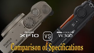 Fujifilm XF10 vs Nikon Coolpix W300 A Comparison of Specifications [upl. by Taft]