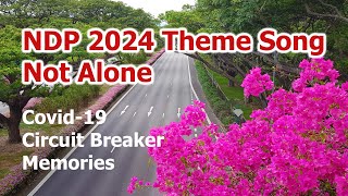 NDP 2024 Theme Song  Not Alone Circuit Breaker Memories [upl. by Olly]