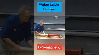 Walter Lewin Lecture Ferromagnetic Material ytshorts shorts [upl. by Elinore498]