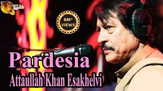 Pardesia  Attaullah Khan Esakhelvi  HD Video Song [upl. by Okkin]