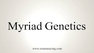 How To Pronounce Myriad Genetics [upl. by Cornelia]