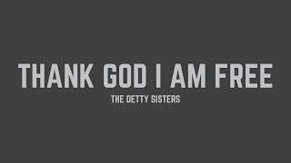 The Detty Sisters  Thank God I Am Free Lyrics [upl. by Jim]