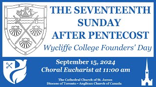 The Seventeenth Sunday after Pentecost  Wycliffe College Founders Day [upl. by Chilcote281]