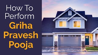 How To Perform Griha Pravesh Pooja [upl. by Refotsirk237]