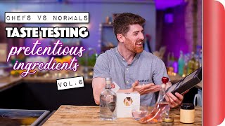 Chefs Vs Normals Taste Testing Pretentious Ingredients Vol 6  Sorted Food [upl. by Vaientina]