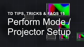 Perform Mode  Projector Setup – TouchDesigner Tips Tricks amp FAQs 15 [upl. by Ullyot]