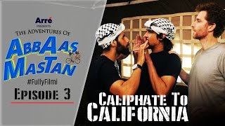 Episode 3  Caliphate to California  The Adventures Of Abbaas Mastan [upl. by Harlow]