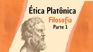 ÉTICA PLATÔNICA Parte 1  Filosofia [upl. by Fasto]