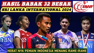 Hasil Semua Sektor 32 Besar Badminton Sri Lanka International Challenge 2024 Hari Ini [upl. by Aenat93]