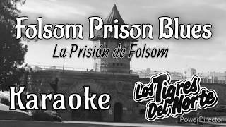 La Prisión de Folsom  Folsom Prison Blues Karaoke  Los Tigres del Norte [upl. by Adamok399]