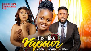 JUST LIKE VAPOUR  OKONKWO UCHECHI TREASURE Adakirikiri BENITA ONYIUKE JERRY MUDIAGHA new movie [upl. by Sisely]