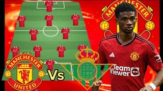 quotOUR SECOND WINquot Manchester United vs Real Betis Predicted Starting Xi in The Pre Season 20242025 [upl. by Enibas]