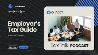 Employers Tax Guide  TaxTalk Podcast Ep103︱ OnACCT TaxTalk [upl. by Lahsiv]