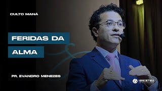 Feridas da Alma  Pr Evandro Menezes [upl. by Jereld]