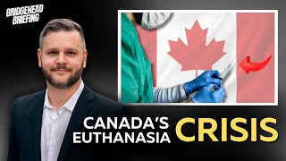 Canadas Euthanasia CRISIS Gender Pushback amp Satanic Abortion Clinics  Bridgehead Briefing Ep 8 [upl. by Amari]