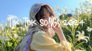 Tiktok songs 2024 🍨 Trending tiktok songs  Morning Chill Mix 🍃 English songs chill music mix [upl. by Igic964]