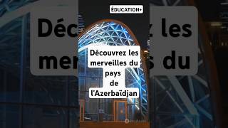 Découvrez le pays dAzerbaïdjan documentaireactualités infosdécouvertenature mondehumourtop [upl. by Eibbob]