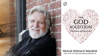 Neale Donald Walsch  The God Solution The Power of Pure Love [upl. by Daberath]