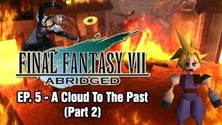 Final Fantasy VII Abridged  Episode 5 Pt 2  A Cloud to the Past [upl. by Goran]