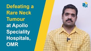 Defeating a Rare Neck Tumour at Apollo Speciality Hospitals OMR [upl. by Centeno]