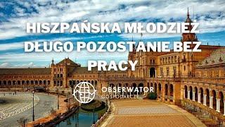 Przyczyny ogromnego hiszpańskiego bezrobocia wśród młodych [upl. by Enicar]