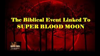 This Biblical Event Linked To Super Blood Moon [upl. by Luht]