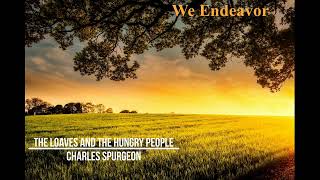 The Loaves and the Hungry People by Charles Spurgeon [upl. by Ttenna]