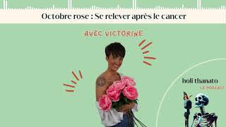 Episode 74  Octobre Rose se relever après le cancer avec Victorine Boyer [upl. by Salohcin]