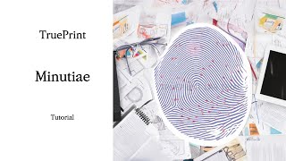 TruePrint Tutorial  Minutiae [upl. by Zohara512]