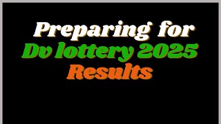 Preparing for Green Card DV Lottery 2025 Results and Possible Outcomes [upl. by Daisey]