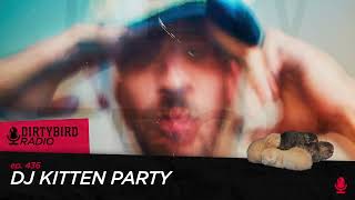 Dirtybird Radio 436  DJ Kitten Party [upl. by Carmon186]