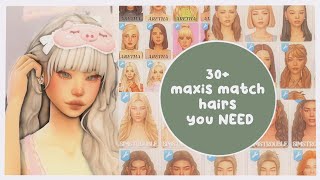 30 BEST MAXIS MATCH HAIRS YOU NEED  cc links  the sims 4 hair haul [upl. by Tien]